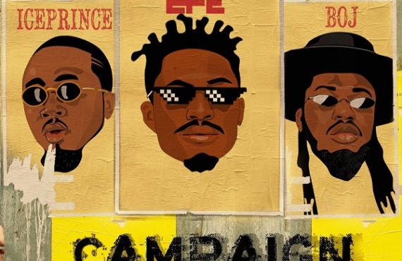 Efe set to drop 'Campaign' -- featuring Ice Prince, BOJ