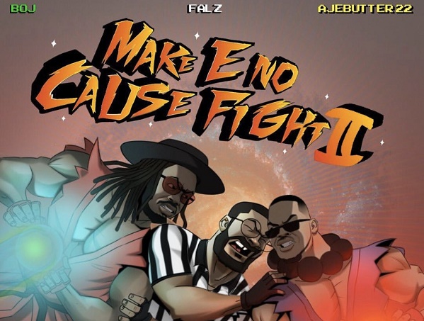 DOWNLOAD: Falz joins BOJ, Ajebutter 22 for 'Make E No Cause Fight II' EP