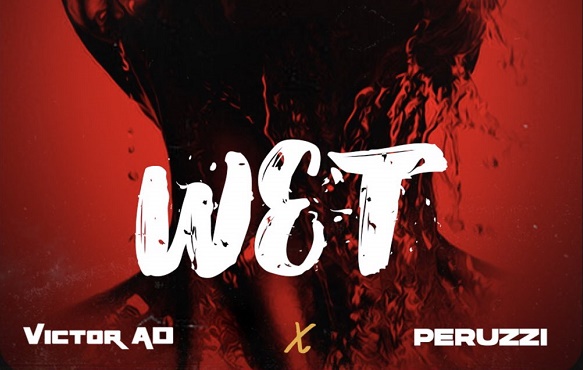 DOWNLOAD: Victor AD enlists Peruzzi for 'Wet'