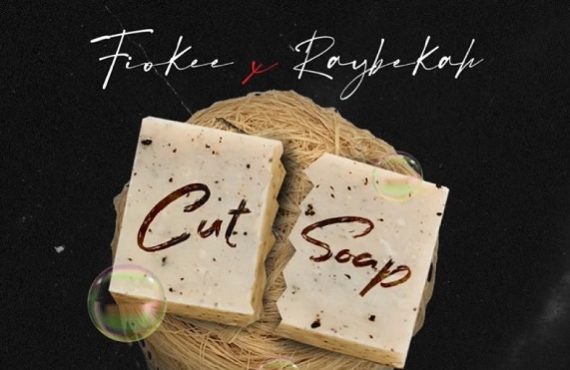 DOWNLOAD: Fiokee, Raybekah team up for 'Cut Soap'