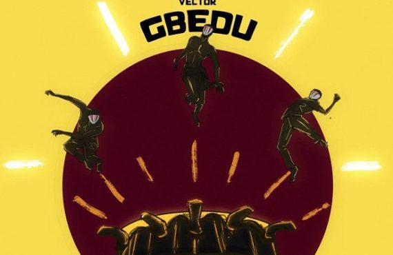 DOWNLOAD: Vector delivers 'Gbedu'