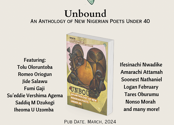 ‘Unbound: An Anthology of New Nigerian Poets U-40’ to be released in March 2024