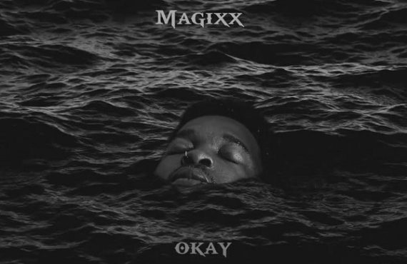 DOWNLOAD: Magixx craves true love in 'Okay'