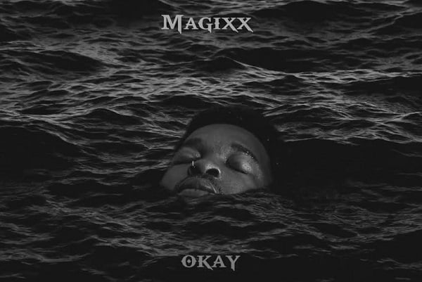 DOWNLOAD: Magixx craves true love in 'Okay'