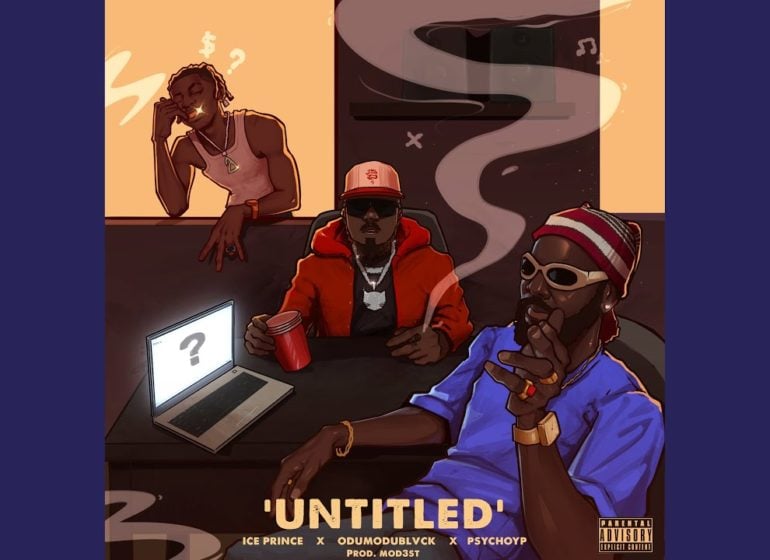 DOWNLOAD: Ice Prince, Odumodublvck, PsychoYP combine for 'Untitled'
