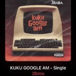 Artwork for 2Baba's song 'Kuku Google Am'