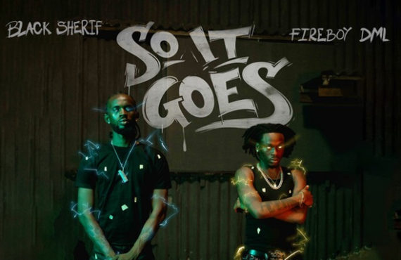 DOWNLOAD: Black Sherif, Fireboy team up for ‘So It Goes’