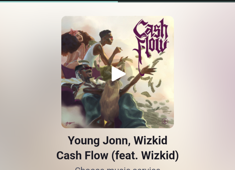 DOWNLOAD: Young Jonn, Wizkid partner for ‘Cash Flow’
