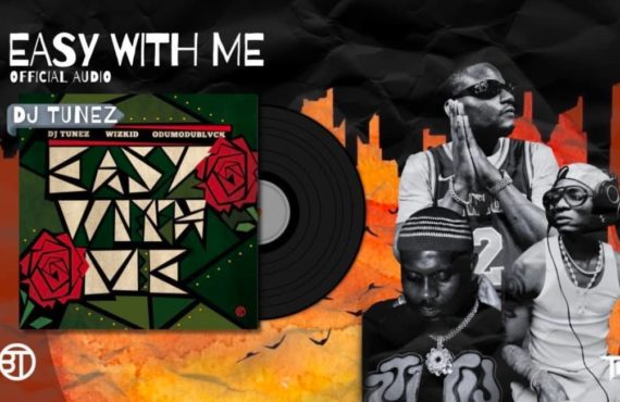 DOWNLOAD: DJ Tunez, Wizkid, Odumodublvck unite for ‘Easy With Me’